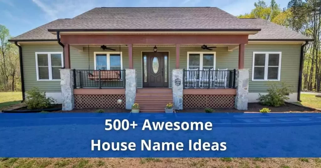 500 Awesome House Name Ideas For Your Sweet Home