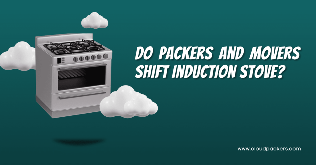 Do Packers and Movers Pack and Move Induction Stove