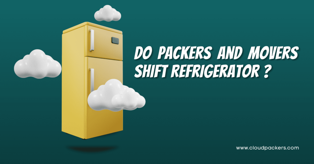Do packers and movers pack and Move refrigerators