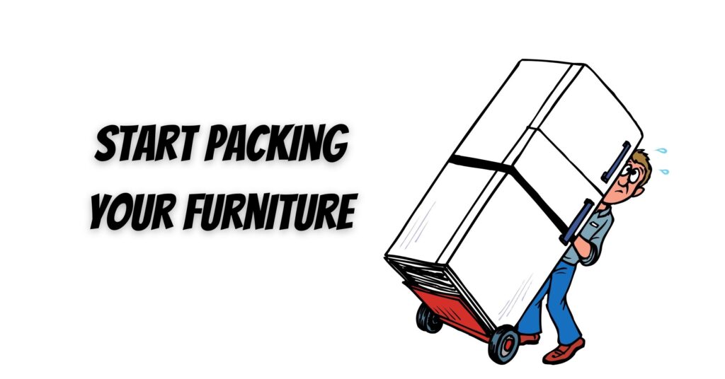 ninth step Start Packing Your Furniture 