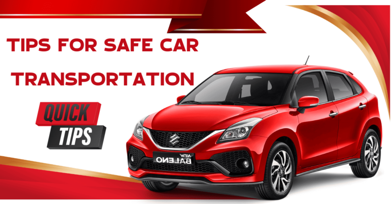6 Important Tips for Safe Car Transportation.