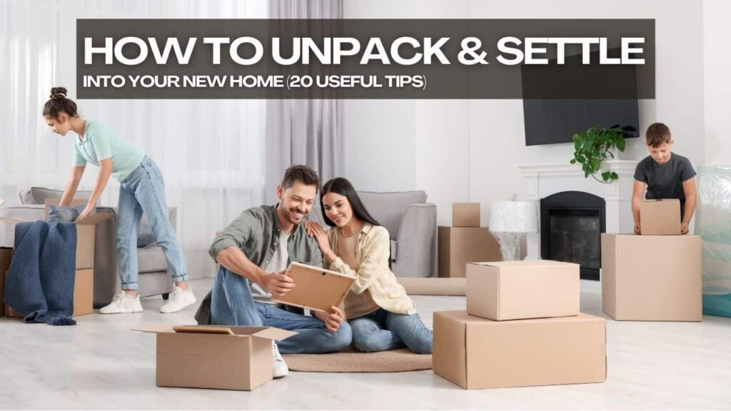 Unpack and Settle into Your New Home