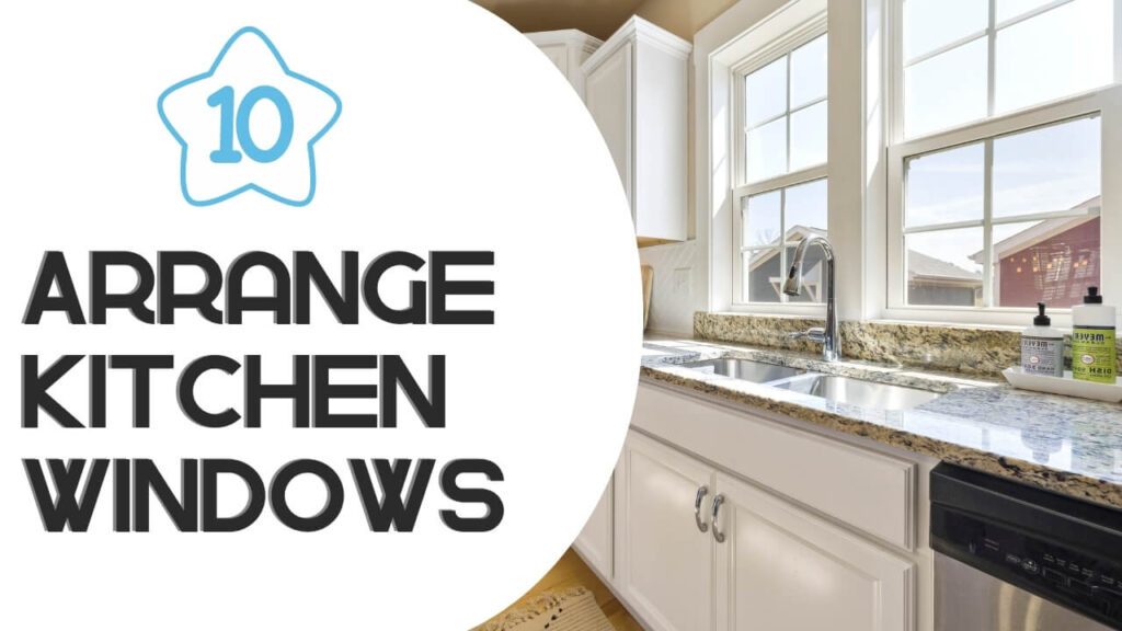 Arrange your kitchen windows